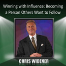 Winning with Influence: Becoming a Person Others Want to Follow by Chris Widener
