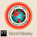 Financial Times World Weekly Podcast