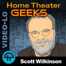 Home Theater Geeks Video Podcast by Scott Wilkinson