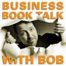 Business Book Talk Podcast by Bob Garlick