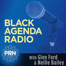 Black Agenda Radio Podcast by Glen Ford