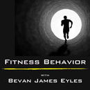 Fitness Behavior Podcast by Bevan Eyles