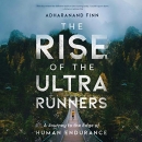 The Rise of the Ultra Runners by Adharanand Finn