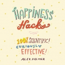 Happiness Hacks by Alex Palmer