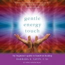 Gentle Energy Touch by Barbara E. Savin