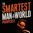 The Smartest Man in the World Podcast by Greg Proops