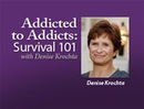 Addicted to Addicts: Survival 101 Podcast by Denise Krochta