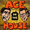 Ace On The House Podcast by Adam Carolla