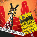 In The Rabbit Hole: Urban Survival Podcast