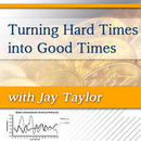 Turning Hard Times into Good Times Podcast by Jay Taylor