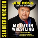 Slobberknocker: My Life in Wrestling by Jim Ross