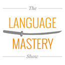 The Language Mastery Show Podcast by John Fotheringham