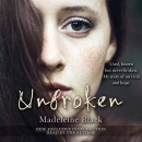 Unbroken: One Woman's Journey to Rebuild a Life Shattered by Violence by Madeleine Black