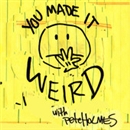 You Made It Weird Podcast by Pete Holmes