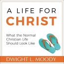 A Life for Christ by Dwight L. Moody