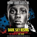 Dark Sky Rising: Reconstruction and the Dawn of Jim Crow by Henry Louis Gates