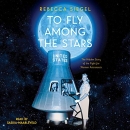 To Fly Among the Stars by Rebecca Siegel