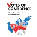 Votes of Confidence: A Young Person's Guide to American Elections by Jeff Fleischer