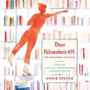 Dear Fahrenheit 451 by Annie Spence