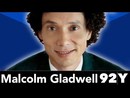 Malcolm Gladwell at the 92nd Street Y by Malcolm Gladwell
