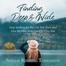 Finding Deep and Wide by Shellie Rushing Tomlinson