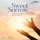 Sweet Sorrow: Finding Enduring Wholeness after Loss and Grief by Sherry Cormier