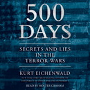 500 Days: Secrets and Lies in the Terror Wars by Kurt Eichenwald