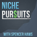 Niche Pursuits Podcast by Spencer Haws