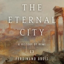The Eternal City: A History of Rome by Ferdinand Addis