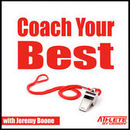 Coach Your Best Podcast by Jeremy Boone