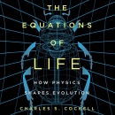 The Equations of Life: How Physics Shapes Evolution by Charles S. Cockell