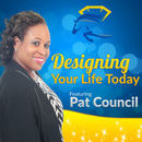 Designing Your Life Today Podcast by Pat Council