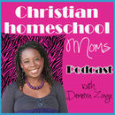 Christian Homeschool Moms Podcast by Demetria Zinga