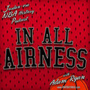 In all Airness: Michael Jordan-era NBA History Podcast by Adam Ryan