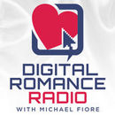 Digital Romance Radio Podcast by Michael Fiore