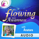 Flowing into Awareness Podcast by Anatara Maas