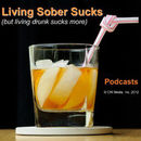 Living Sober Sucks, But Living Drunk Sucks More Podcast by Mark Tuschel