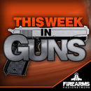 This Week in Guns Podcast