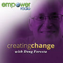 Creating Change on Empower Radio Podcast by Doug Foresta