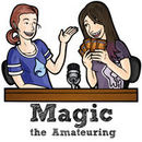 Magic the Amateuring Podcast