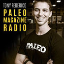 Paleo Magazine Radio Podcast by Tony Federico