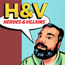 Heroes and Villains Podcast by Bruce Leslie
