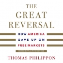 The Great Reversal: How America Gave Up on Free Markets by Thomas Philippon