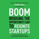 Boom: Bridging the Opportunity Gap to Reignite Startups by Craig Hall