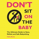 Don't Sit on the Baby! by Halley Bondy