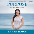 Purpose: The Ultimate Quest by Karen Hoyos