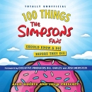 100 Things the Simpsons Fans Should Know & Do Before They Die by Allie Goertz