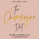 The Champagne Diet by Cara Alwill Leyba