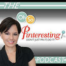 Oh So Pinteresting Podcast by Cynthia Sanchez