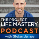 Project Life Mastery Podcast by Stefan James